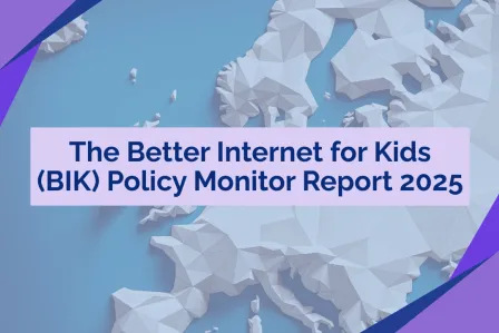 The Better Internet for Kids (BIK) Policy Monitor Report 2025