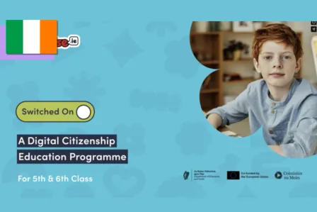 New “Switched On” digital citizenship programme launched for fifth and sixth classes in Ireland