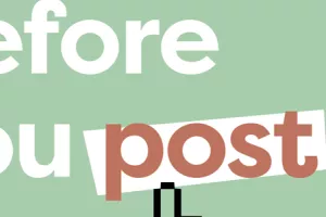 Think before you post