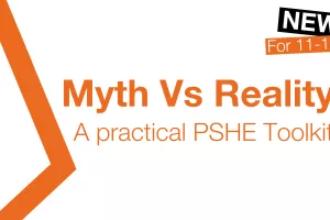 Myth vs Reality: A Practical PSHE Toolkit