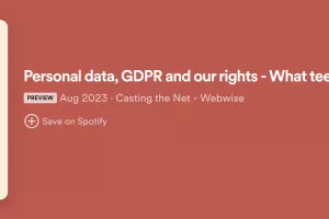 Casting the Net: Personal data, GDPR and our rights – What teens need to know!