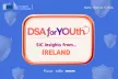 DSA for YOUth SIC insights from Ireland