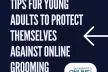 Tips on how to protect yourself from Grooming - social media post